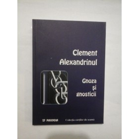 GNOZA  SI  GNOSTICII  -  CLEMENT  ALEXANDRINUL